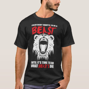 Everybody Wants To Be A Beast Lion Motivational T-Shirt