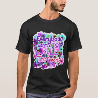 Everybody wants to rule the world T-Shirt