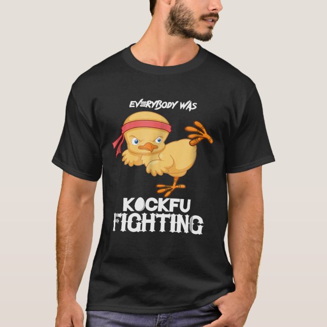 Everybody Was Kockfu Fighting Chicken Karate T-Shirt (Front)