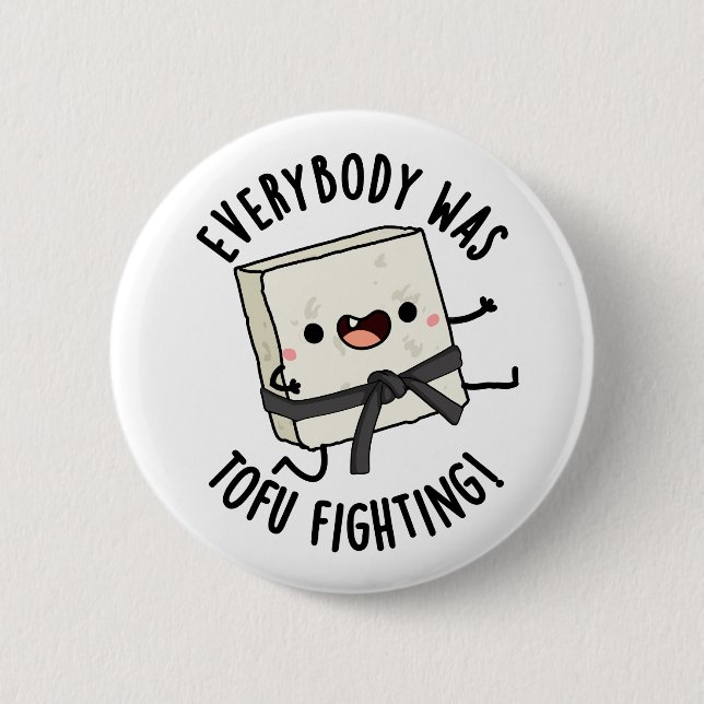 Everybody Was Tofu Fighting Funny Food Pun  6 Cm Round Badge (Front)