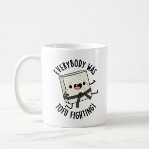 Everybody Was Tofu Fighting Funny Food Pun Coffee Mug