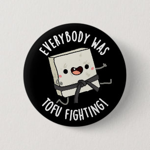 Everybody Was Tofu Fighting Funny Food Pun Dark BG 6 Cm Round Badge