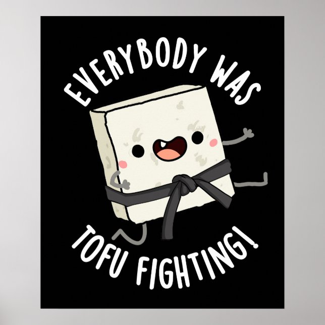 Everybody Was Tofu Fighting Funny Food Pun Dark BG Poster (Front)