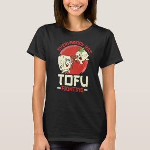 Everybody Was Tofu Fighting T-Shirt