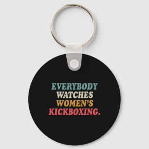 Everybody Watches Women's Kickboxing  Key Ring
