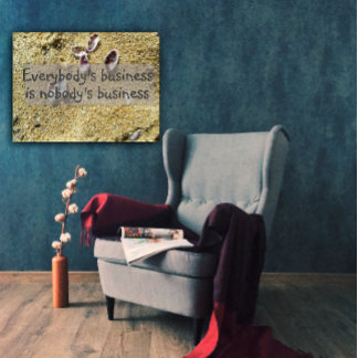 Everybody's business wisdom saying poster