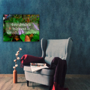 Everybody's business wisdom saying poster