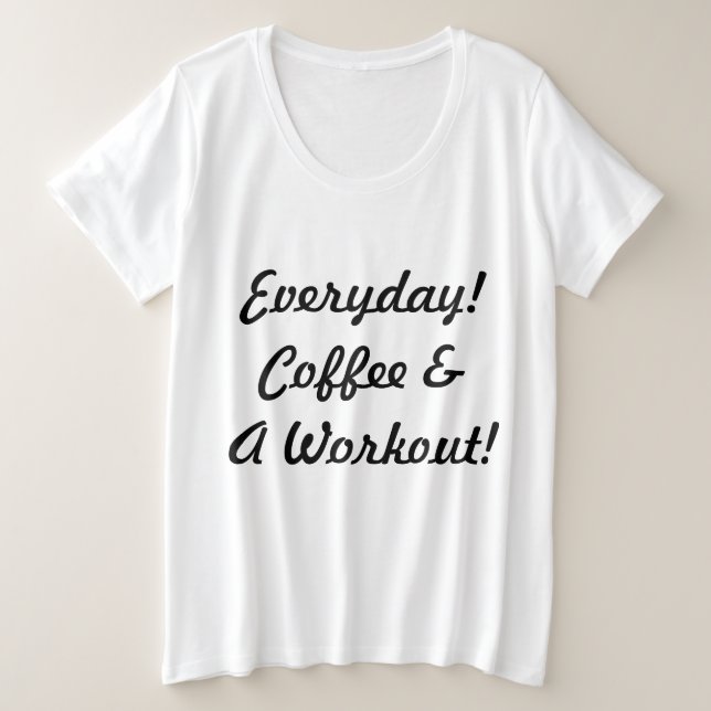 Everyday Coffee & Workout Plus Size T-Shirt (Design Front)