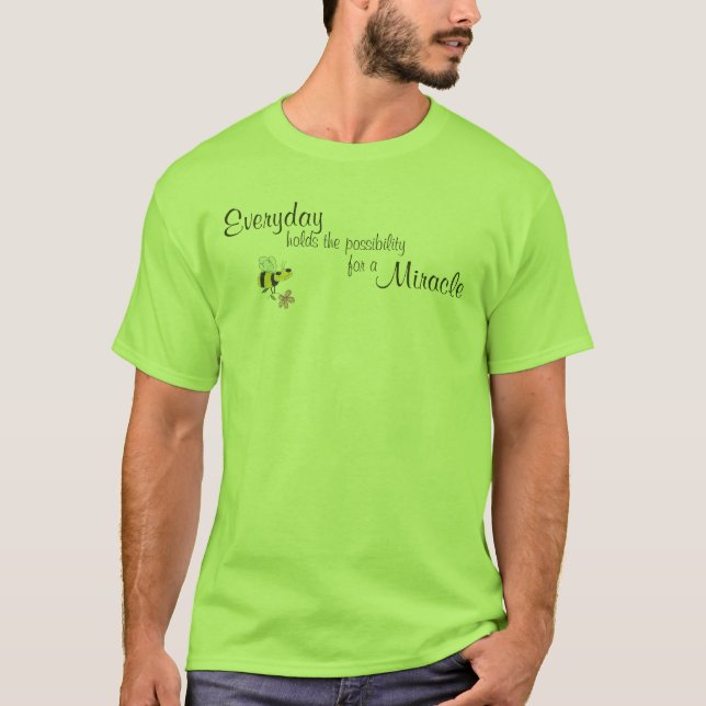 Everyday holds the possibility for a miracle T-Shirt (Front)