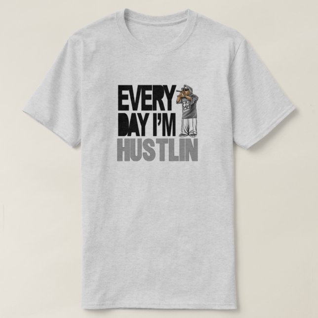 Everyday Hustlin - T Shirt (Design Front)