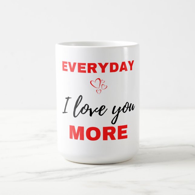 Everyday I Love You More Black Coffee Mug (Center)