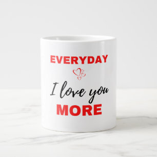 Everyday I Love You More Black Large Coffee Mug