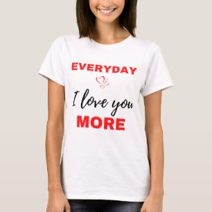 Everyday I Love You More Black T-Shirt