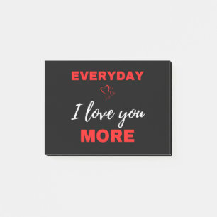 Everyday I Love You More Post-it Notes