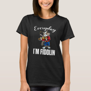 Everyday i´m fiddlin Cat Violin Player Violinist V T-Shirt