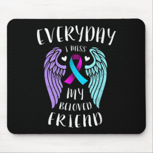 Everyday I Miss My Beloved Friend - Suicide Awaren Mouse Pad