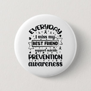 Everyday I Miss My Best Friend Support Suicide Pre 6 Cm Round Badge