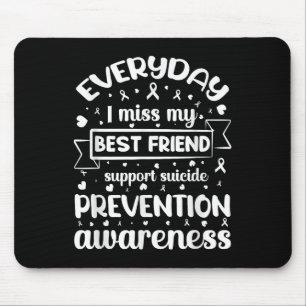 Everyday I Miss My Best Friend Support Suicide Pre Mouse Pad