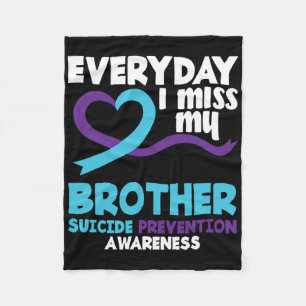 Everyday I Miss My Brother Suicide Prevention Awar Fleece Blanket