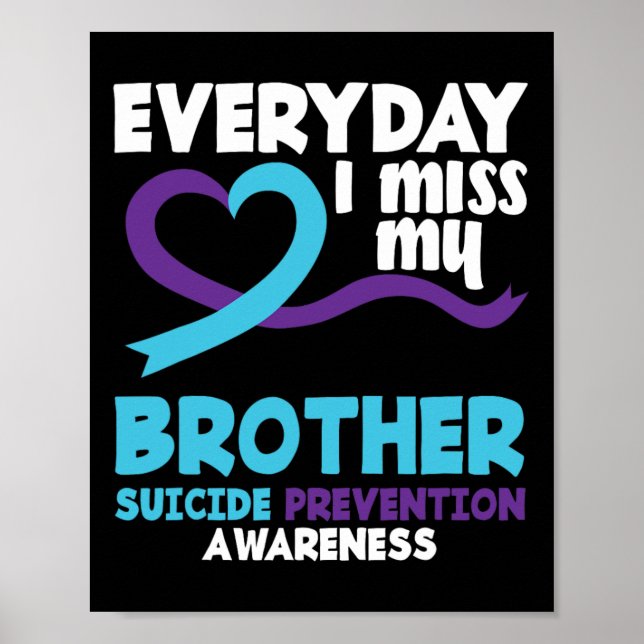 Everyday I Miss My Brother Suicide Prevention Awar Poster (Front)
