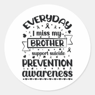 Everyday I Miss My Brother Support Suicide Prevent Classic Round Sticker