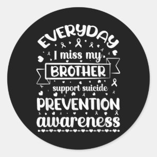 Everyday I Miss My Brother Support Suicide Prevent Classic Round Sticker