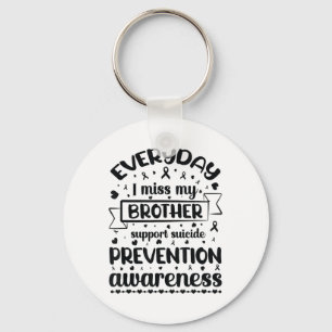 Everyday I Miss My Brother Support Suicide Prevent Key Ring