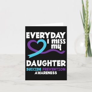 Everyday I Miss My Daughter Suicide Prevention Awa Card