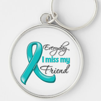 Everyday I Miss My Friend Ovarian Cancer Key Ring