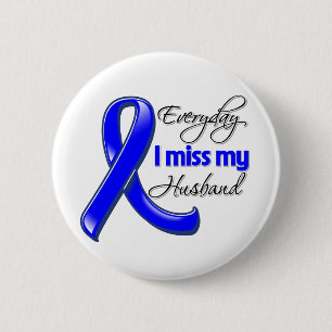 Everyday I Miss My Husband Colon Cancer 6 Cm Round Badge