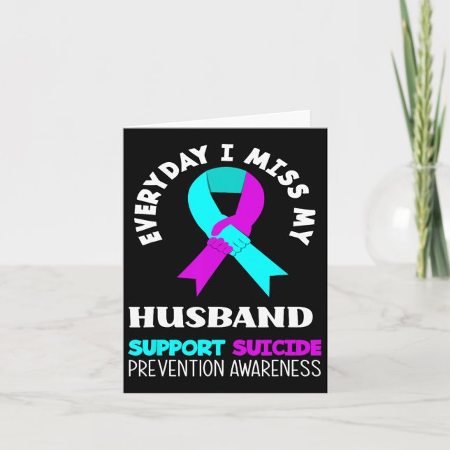 Everyday I Miss My Husband Support Suicide Awarene Card (Front)