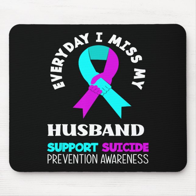 Everyday I Miss My Husband Support Suicide Awarene Mouse Pad (Front)