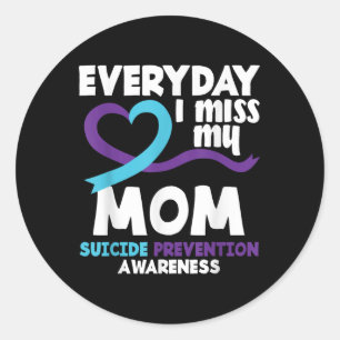 Everyday I Miss My Mum Suicide Prevention Awarenes Classic Round Sticker