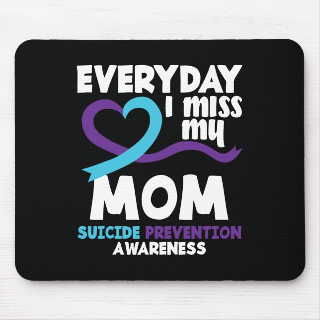 Everyday I Miss My Mum Suicide Prevention Awarenes Mouse Pad (Front)