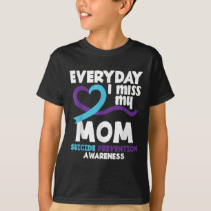Everyday I Miss My Mum Suicide Prevention Awarenes T-Shirt
