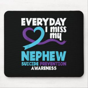 Everyday I Miss My Nephew Suicide Prevention Aware Mouse Pad