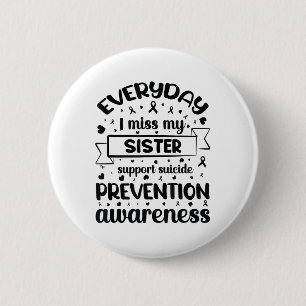 Everyday I Miss My Sister Support Suicide Preventi 6 Cm Round Badge