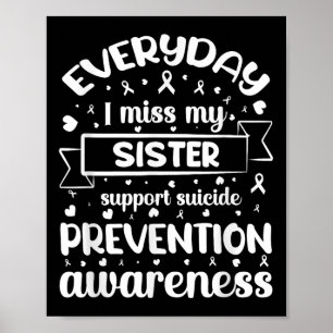 Everyday I Miss My Sister Support Suicide Preventi Poster