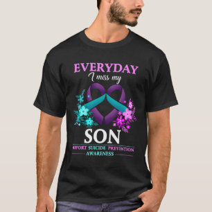 Everyday I Miss My Son Suicide Prevention Awarenes T-Shirt