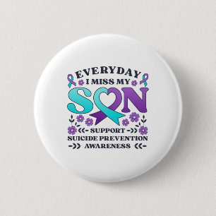 Everyday I Miss My Son Support Suicide Prevention  6 Cm Round Badge