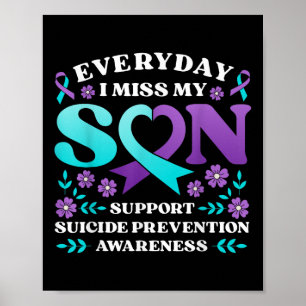 Everyday I Miss My Son Support Suicide Prevention  Poster