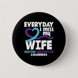 Everyday I Miss My Wife Suicide Prevention Awarene 6 Cm Round Badge