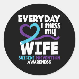 Everyday I Miss My Wife Suicide Prevention Awarene Classic Round Sticker