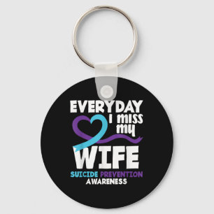 Everyday I Miss My Wife Suicide Prevention Awarene Key Ring