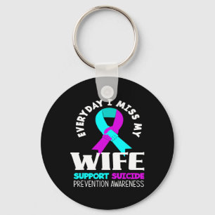 Everyday I Miss My Wife Support Suicide Awareness  Key Ring
