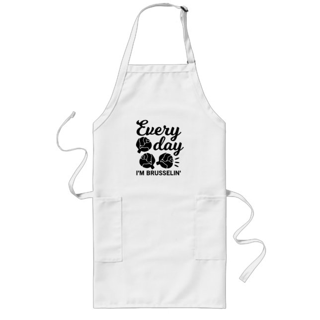 Everyday I'm Brusselin Funny Chef Gift Long Apron (Front)