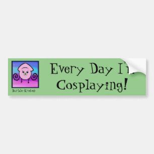 Everyday I'm Cosplaying Bumper Sticker