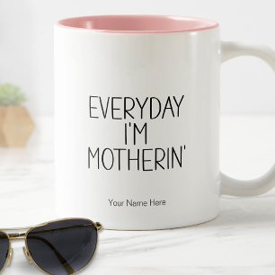 Everyday I'm Motherin' Funny Humorus Two-Tone Coffee Mug