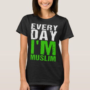 Everyday I'm Muslim Holy Month Ramadan Prayer Fast T-Shirt