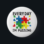 Everyday I'm Puzzling Funny Autism Awareness 6 Cm Round Badge<br><div class="desc">Funny Autism Shirt for kids for her for him 
Funny Autism Awareness 2022 Shirt</div>